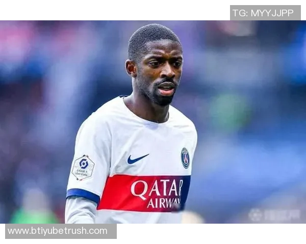 巴黎掌控全局登贝莱三叉戟失效亚马尔状态低迷难以回暖